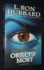 Mission Terre, Tome 6 : Objectif mort. Hubbard L. Ron