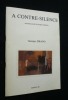 A contre-silence, anthologie études inédits, numéro 22 : Georges Drano. Collectif,Drano Georges