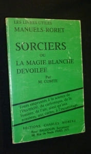 Sorciers ou La magie blanche dévoilée. Comte M.