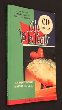 Oh la la l'eau (la merveilleuse histoire de l'eau). Azilis Corinne,Moing Isabelle,Moing Jean