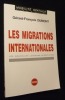 Les migrations internationales. Les nouvelles logiques migratoires. Dumont Gérard-François