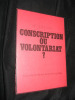 Conscription ou volontariat ? Essai sur le recrutement de nos forces arm&eacute;es. Cornelius