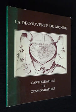 La Découverte du monde : Cartographes et Cosmographes. Collectif