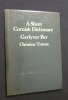 A short Cornish Dictionary. Gerlyver Ber. Truran Christine