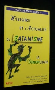 Histoire et actualité du satanisme. La démoncratie