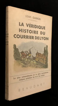 La véridique histoire du courrier de Lyon. Garros Louis