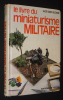 Le Livre du miniaturisme militaire. Saez Alcocer Lucio