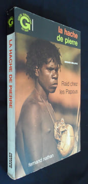 La hâche de pierre, Raid chez les Papous. Delloye Gerard