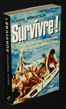 Survivre ! L'extraordinaire odyssée de la famille Robertson. Robertson Dougal