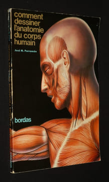 Comment dessiner l'anatomie du corps humain. Parramon José M.