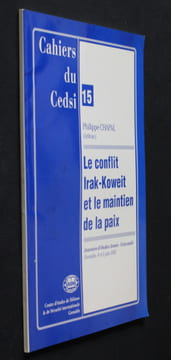 Cahiers du Cedsi n°15 : Le conflit Irak-Koweit et le maintien de la paix (journées d'études Armée-Université, Grenoble, 4 et 5 juin 1992). Chapal ...