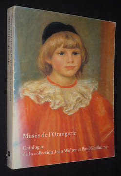 Musée de l'Orangerie : Catalogue de la collection Jean Walter et Paul Guillaume. Collectif