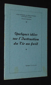 Quelques idées sur l'Instruction du tir au fusil (Ecole interarmes de perfectionnement d'officiers d'Achern)