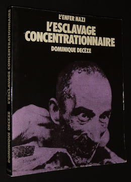 L'Esclavage concentrationnaire . Decéze Dominique