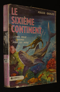 Le Sixième continent : Cinq mille heures sous les mers. Quilici Folco