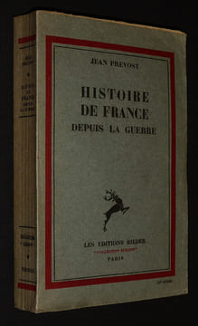 Histoire de France depuis la guerre. Prévost Jean