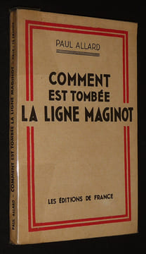 Comment est tombée la Ligne Maginot . Allard Paul