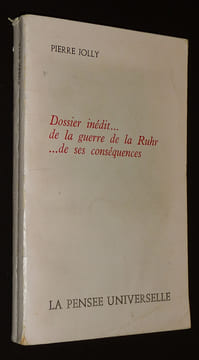 Dossier inédit... de la guerre de la Ruhr... de ses conséquences. Jolly Pierre