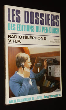 Radiotéléphone V.H.F. (Les Dossiers des Editions du Pen Duick, n°8). Vigoureux Thierry