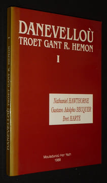 Danevelloù troet gant R. Hemon : Nathaniel Hawthorne, Gustavo Adolpho Becquer, Bret Harte (Tome 1). Becquer Gustavo Adolpho,Harte Bret,Hawthorne ...