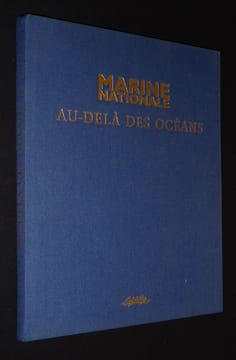 Marine Nationale : Au-delà des océans. Comte Hubert,Le Bail Pierre-Yves,Proverbio Jean-Yves