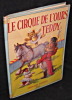 Le cirque de l'ours Teddy. Wickham Constance