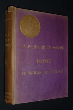 La Peinture en Europe : Rome - Le Vatican, les églises. Lafenestre Georges,Richtenberger Eugène