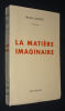 La Mati&egrave;re imaginaire. Lodetti Milka