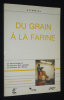 Du grain à la farine : Le décorticage et la mouture des céréales en Afrique de l'Ouest. François Martine
