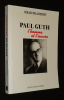 Paul Guth : l'homme et l'oeuvre. Delaisement Gérard