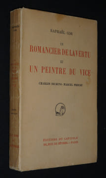 Un Romancier de la vertu et un peintre du vice : Charles Dickens - Marcel Proust. Cor Raphaël