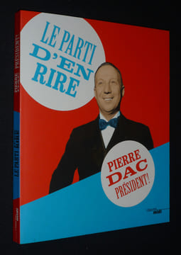 Le Parti d'en rire : Pierre Dac président !. Dac Pierre