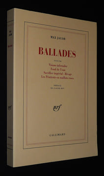 Ballades, suivi de Visions infernales, Fonds de l'eau, Sacrifice impérial, Rivage, Les Pénitents en maillots roses. Jacob Max