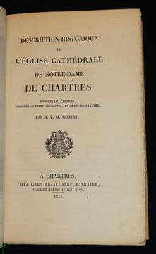 Description historique et descriptive sur l'eglise de Notre-Dame Chartres nouvelle édition considérablement augmentée, et ornée de gravures. Gilbert ...