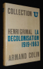 La Décolonisation, 1919-1963. Grimal Henri