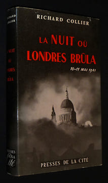 La Nuit où Londres brûla, 10-11 mai 1941. Collier Richard