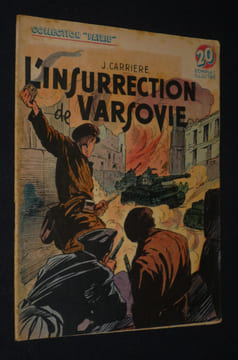 L'Insurrection de Varsovie (Collection Patrie, n°93). Carrière J.