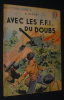 Avec les F.F.I. du Doubs (Collection Patrie libérée, n°28). Clouet A.