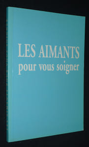 Les Aimants pour vous soigner