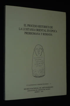 El Proceso historico de la Lusitania oriental en época prerromana y romana. Collectif