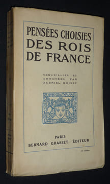 Pensées choisies des rois de France . Boissy Gabriel
