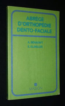 Abrégé d'orthopédie dento-faciale. Benauwt Alain,Klingler Eliane