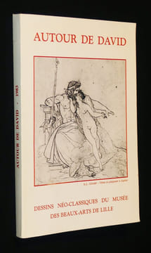 Autour de David : Dessins néo-classiques du Musée des Beaux-Arts de Lille. Collectif