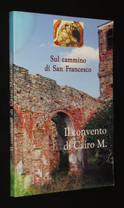Sul cammino di San Francesco : Il convento di Cairo