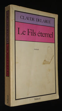 Le Fils éternel. Delarue Claude
