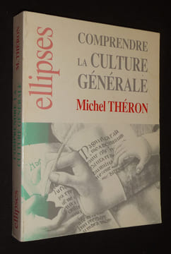 Comprendre la culture générale. Théron Michel