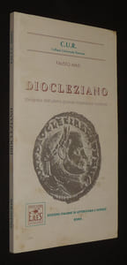 Diocleziano (biografia dell'ultimo grande imperatore romano)