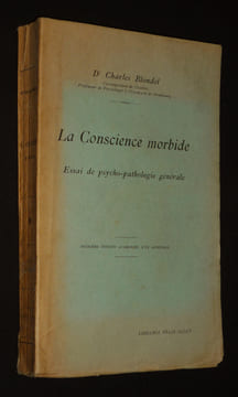 La Conscience morbide : Essai de psycho-pathologie générale. Blondel Charles