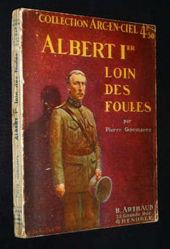 Albert Ier : Loin des foules. Goemaere Pierre