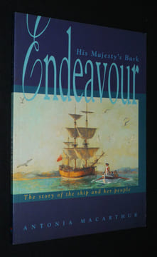 His Majesty's Bark Endeavour : The Story of the Ship and her People. Macarthur Antonia